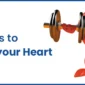 10 tips strengthen heart 85x85